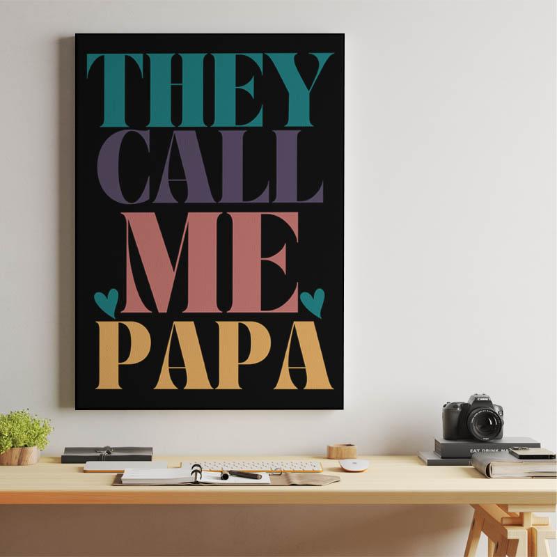 THEY CALL ME PAPA