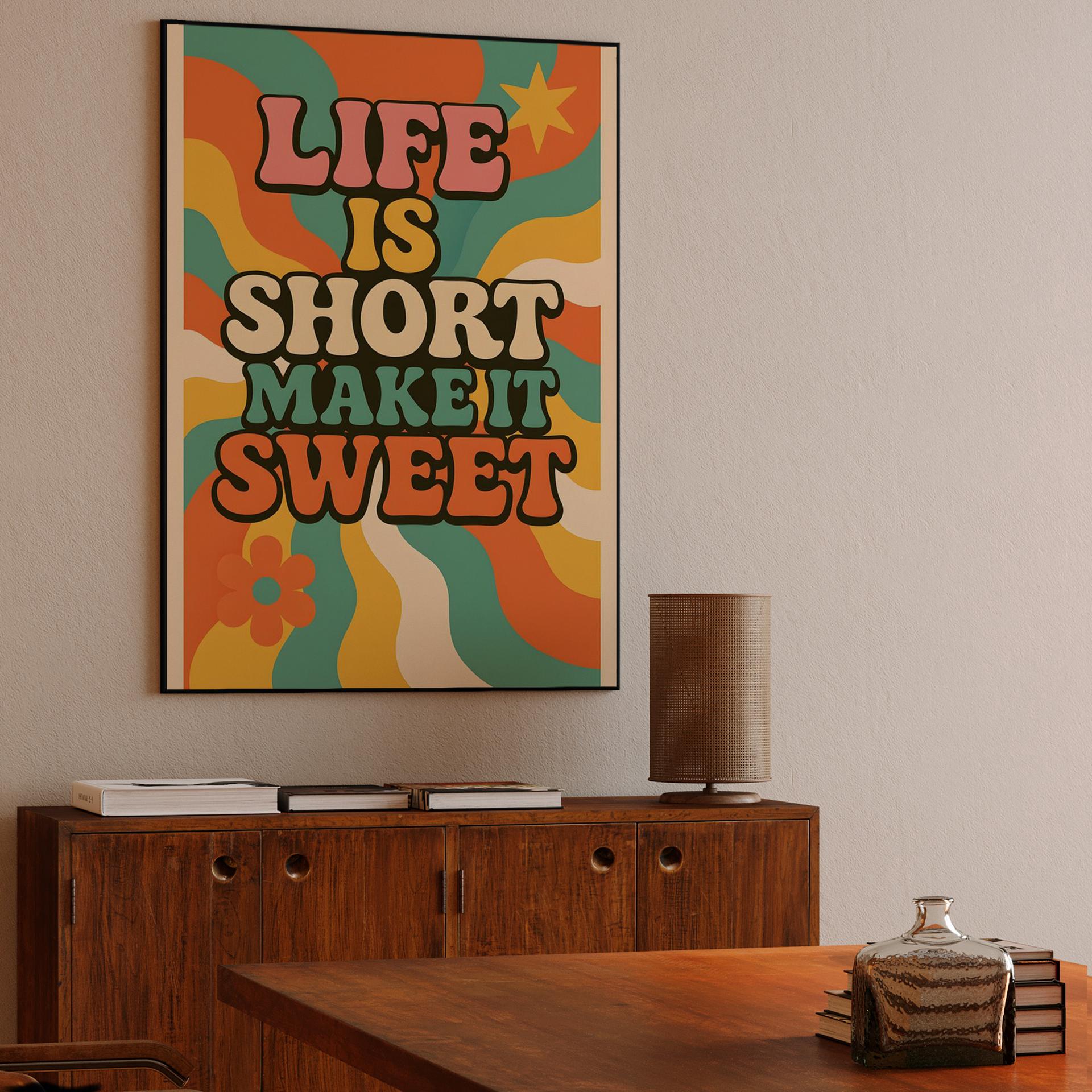 Life Is Short Make It Sweet