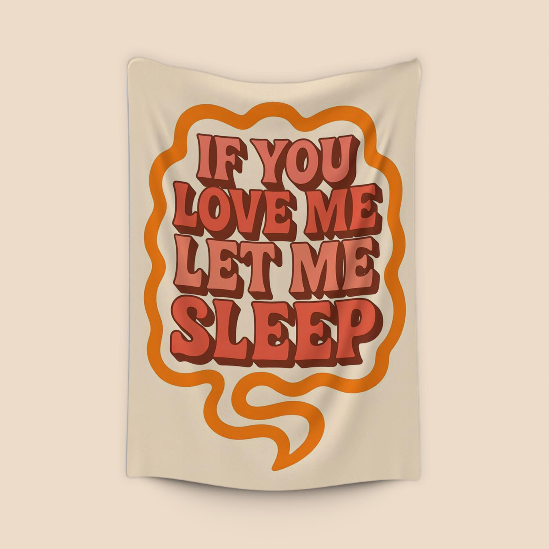 If You Love Me Let Me Sleep