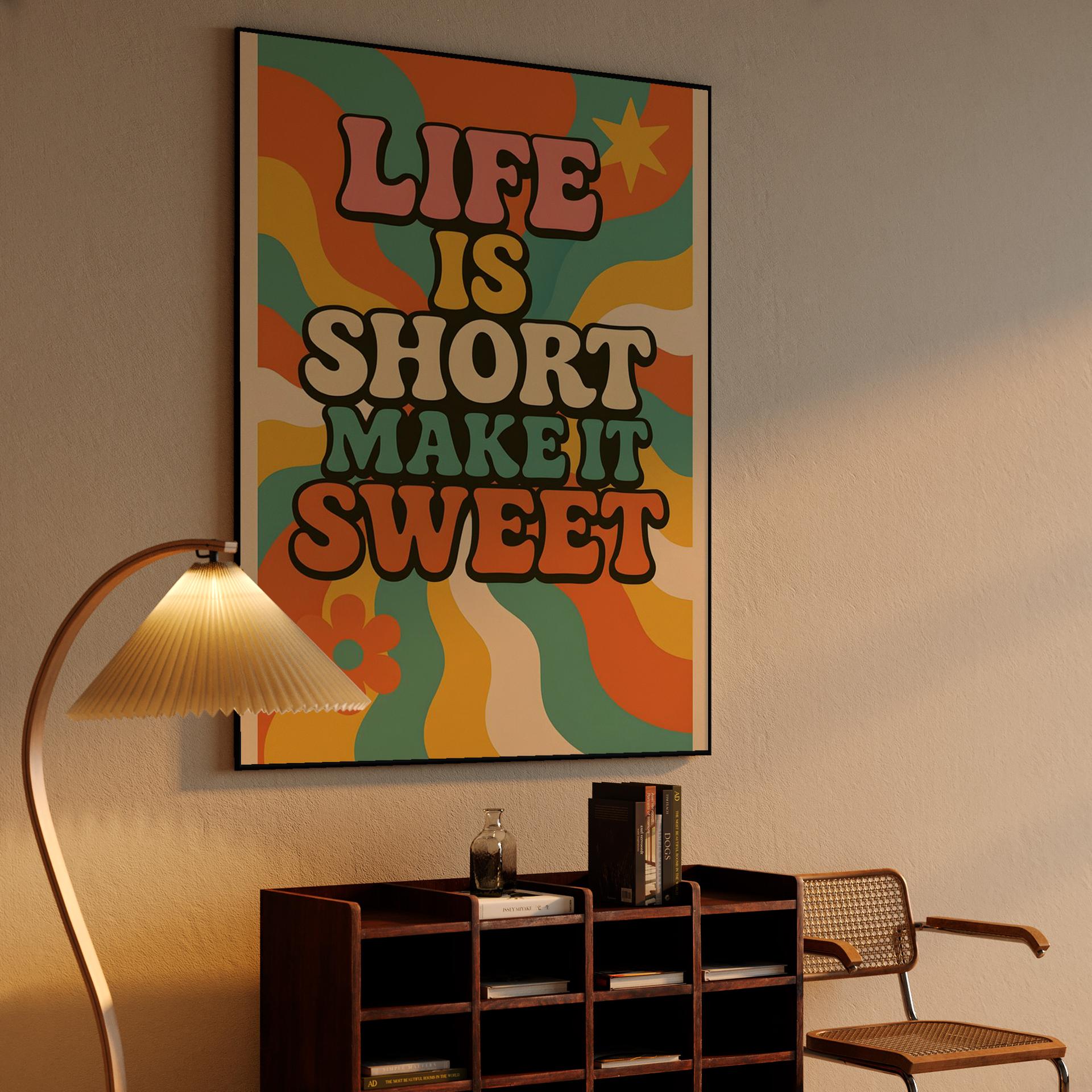 Life Is Short Make It Sweet