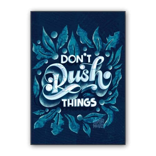 Don't Rush Things wall art poster