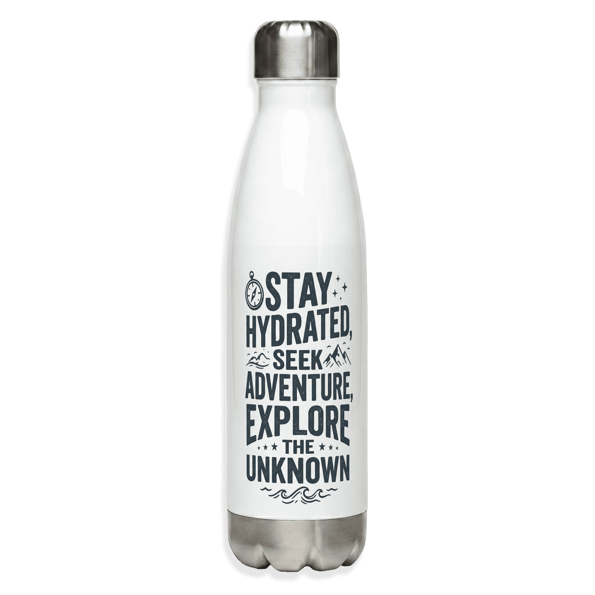 Stay Hydrated Seek Adventure Explore the Unknown Typography